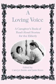 [Get] PDF EBOOK EPUB KINDLE Loving Voice: A Caregiver's Book of Read-Aloud Stories for the Elderly b