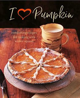 Read [EBOOK EPUB KINDLE PDF] I Heart Pumpkin: Comforting recipes for cooking with winter squash by