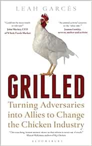 [View] EPUB KINDLE PDF EBOOK Grilled: Turning Adversaries into Allies to Change the Chicken Industry