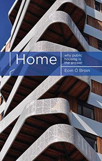 [READ] EPUB KINDLE PDF EBOOK Home: Why Public Housing is the Answer by  Eoin Ó Broin 📁