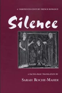 Read EPUB KINDLE PDF EBOOK Silence: A Thirteenth-Century French Romance (Medieval Texts and Studies)