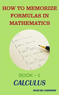 [ACCESS] EBOOK EPUB KINDLE PDF HOW TO MEMORIZE FORMULAS IN MATHEMATICS: Book-1 Calculus by  Mr Rajes
