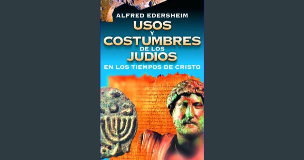 [PDF READ ONLINE] 💖 Usos y costumbres de los Judíos en los tiempos de Cristo (Spanish Edition)