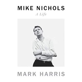 Read [EBOOK EPUB KINDLE PDF] Mike Nichols: A Life by  Mark Harris,George Newbern,Penguin Audio 🖋️