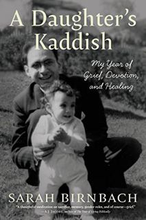 Get [KINDLE PDF EBOOK EPUB] A Daughter's Kaddish: My Year of Grief, Devotion, and Healing by  Sarah