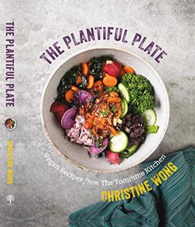 [View] [KINDLE PDF EBOOK EPUB] The Plantiful Plate: Vegan Recipes from the Yommme Kitchen by  Christ