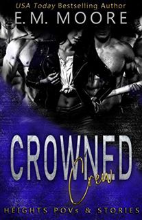 [Get] [PDF EBOOK EPUB KINDLE] Crowned Crew: Heights POVs & Stories (The Heights Crew) by  E. M. Moor