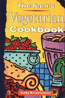 Access [KINDLE PDF EBOOK EPUB] The Teen's Vegetarian Cookbook by  Judy Krizmanic &  Matthew Wawiorka