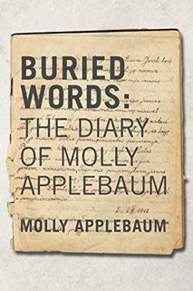 Access PDF EBOOK EPUB KINDLE Buried Words: The Diary of Molly (The Azrieli Series of Holocaust Survi