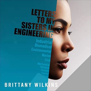 [VIEW] [PDF EBOOK EPUB KINDLE] Letters to My Sisters in Engineering by  Brittany Wilkins,Kimberly Yv