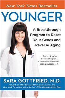 [ACCESS] PDF EBOOK EPUB KINDLE Younger: A Breakthrough Program to Reset Your Genes, Reverse Aging, a