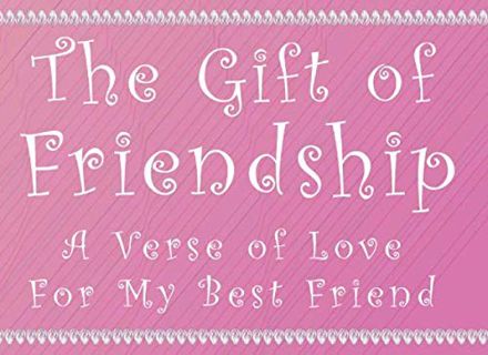 VIEW [EPUB KINDLE PDF EBOOK] THE GIFT OF FRIENDSHIP: A verse of love for my best friend by  Violet J