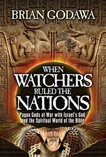 READ [KINDLE PDF EBOOK EPUB] When Watchers Ruled the Nations: Pagan Gods at War with Israel’s God an