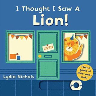 [View] KINDLE PDF EBOOK EPUB I Thought I Saw a Lion! by  Templar Books &  Lydia Nichols 📝