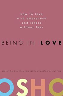 [Get] KINDLE PDF EBOOK EPUB Being in Love: How to Love with Awareness and Relate Without Fear by  Os