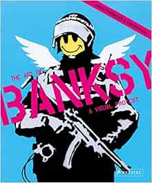 [Read] KINDLE PDF EBOOK EPUB A Visual Protest: The Art of Banksy by Gianni Mercurio,Butterfly,David