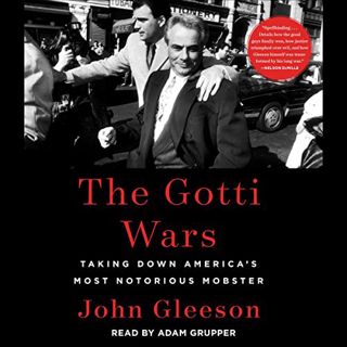 View [EBOOK EPUB KINDLE PDF] The Gotti Wars: Taking Down America's Most Notorious Mobster by  John G