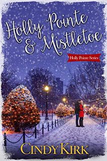 READ EPUB KINDLE PDF EBOOK Holly Pointe & Mistletoe: A heartwarming holiday romance by  Cindy Kirk �