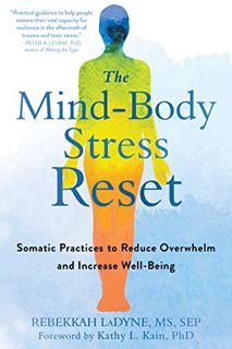 Get [PDF EBOOK EPUB KINDLE] The Mind-Body Stress Reset: Somatic Practices to Reduce Overwhelm and In
