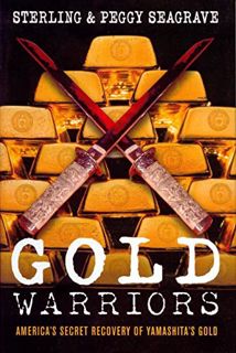 [GET] EBOOK EPUB KINDLE PDF Gold Warriors: America's Secret Recovery of Yamashita's Gold by  Sterlin