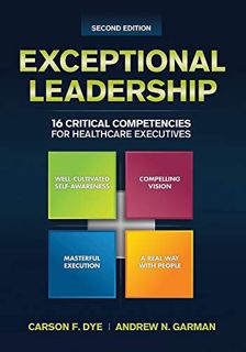 [Read] [PDF EBOOK EPUB KINDLE] Exceptional Leadership: 16 Critical Competencies for Healthcare Execu