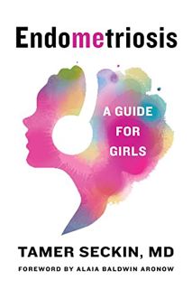 [Access] KINDLE PDF EBOOK EPUB EndoMEtriosis: A Guide for Girls by  Tamer Seckin MD 📤