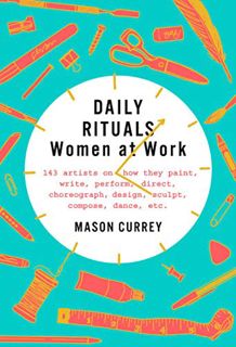 VIEW EPUB KINDLE PDF EBOOK Daily Rituals: Women at Work by  Mason Currey 📋