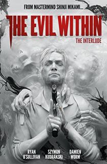 [View] [KINDLE PDF EBOOK EPUB] The Evil Within Vol. 2: The Interlude by  Ryan O'Sullivan,Szymon Kudr