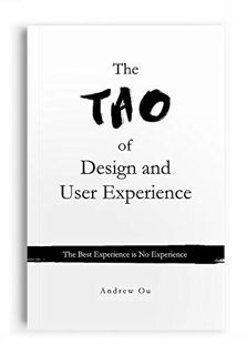 [View] KINDLE PDF EBOOK EPUB The Tao of Design and User Experience: The Best Experience is No Experi
