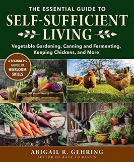 [View] EBOOK EPUB KINDLE PDF Essential Guide to Self-Sufficient Living: Vegetable Gardening, Canning