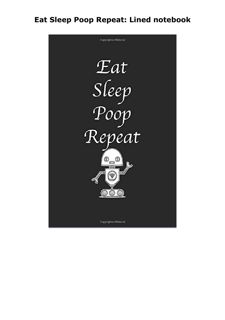 [PDF READ] Free Eat Sleep Poop Repeat: Lined notebook