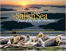 [View] EBOOK EPUB KINDLE PDF The Salish Sea: Jewel of the Pacific Northwest by Audrey DeLella Benedi