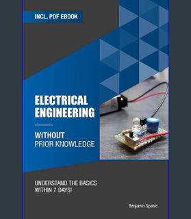 READ [PDF] ⚡ Electrical engineering without prior knowledge: Understand the basics within 7 days (Be