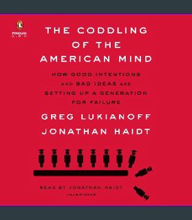 Ebook PDF  💖 The Coddling of the American Mind: How Good Intentions and Bad Ideas Are Setting Up a