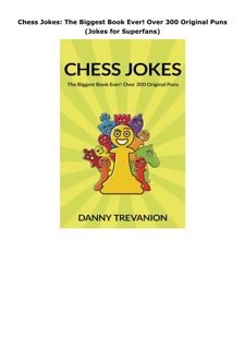 Pdf (read online) Chess Jokes: The Biggest Book Ever! Over 300 Original Puns (Jokes for Superfa