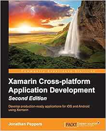 [READ] [KINDLE PDF EBOOK EPUB] Xamarin Cross-platform Application Development - Second Edition by Jo