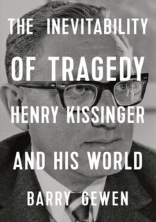 PDF_⚡ [Books] READ The Inevitability of Tragedy: Henry Kissinger and His World Free