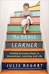 [DOWNLOAD] ?? (PDF) The Brave Learner: Finding Everyday Magic in Homeschool, Learning, and Life Onli