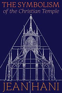 [View] [KINDLE PDF EBOOK EPUB] The Symbolism of the Christian Temple by  Jean Hani,John Champoux,Rob