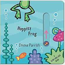 [GET] [PDF EBOOK EPUB KINDLE] Hoppity Frog: A Slide-and-Seek Book by Emma Parrish 📔