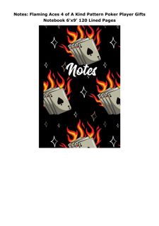Pdf (read online) Notes: Flaming Aces 4 of A Kind Pattern Poker Player Gifts Notebook 6'x9' 120