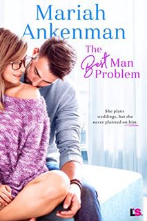 GET [EBOOK EPUB KINDLE PDF] The Best Man Problem (Mile High Happiness Book 2) by  Mariah Ankenman 📗