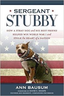 ACCESS EPUB KINDLE PDF EBOOK Sergeant Stubby: How a Stray Dog and His Best Friend Helped Win World W