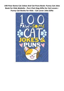 Ebook (download) 100 Paw-Some Cat Jokes And Cat Puns Book: Funny Cat Joke Book for Kids & Adult