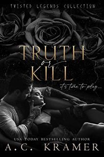 [Read] EPUB KINDLE PDF EBOOK Truth or Kill: A Standalone Dark Romance (Twisted Legends Collection Bo