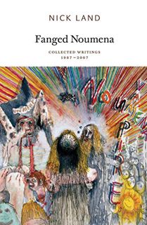 Get [EBOOK EPUB KINDLE PDF] Fanged Noumena: Collected Writings 1987-2007 by  Nick Land,Robin Mackay,