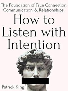 Download ?? (PDF) How to Listen with Intention: The Foundation of True Connection, Communication, an