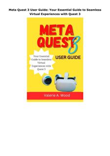 Kindle (online PDF) Meta Quest 3 User Guide: Your Essential Guide to Seamless Virtual Experienc