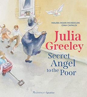 [GET] [EBOOK EPUB KINDLE PDF] Julia Greeley: Secret Angel to the Poor by  Maura Roan McKeegan &  Gin