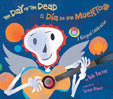 [VIEW] PDF EBOOK EPUB KINDLE The Day of the Dead / El Día de los Muertos: A Bilingual Celebration by